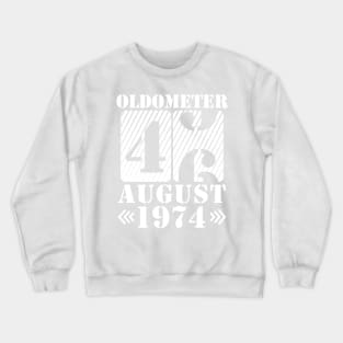 Oldometer 46 Years Old Was Born In August 1974 Happy Birthday To Me You Crewneck Sweatshirt